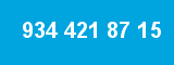 934 421 87 15